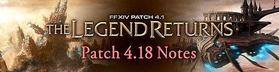 FFXIV News - Lodestone: Patch 4.18 Notes