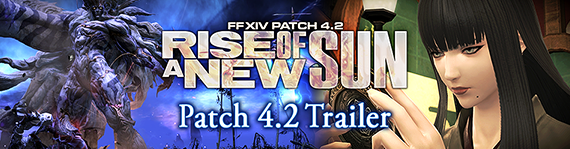 FFXIV News - Lodestone: Patch 4.2─Rise of a New Sun Trailer is Now Live