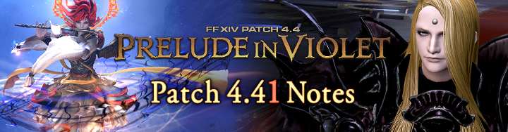 FFXIV News - Lodestone: Patch 4.41 Notes